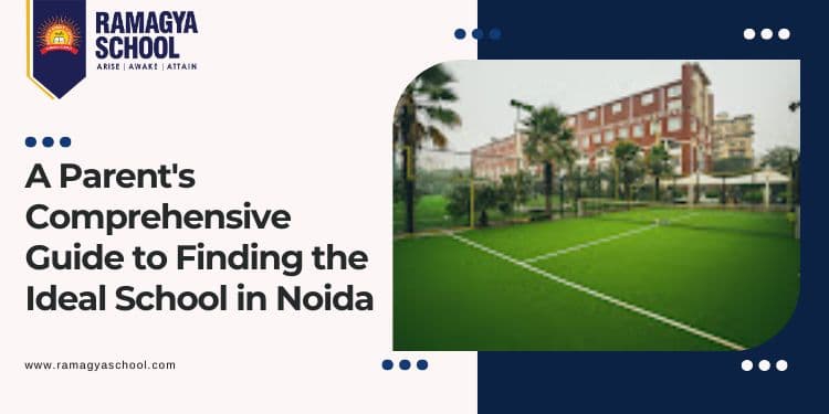 Decoding Excellence: A Parent’s Comprehensive Guide to Finding the Ideal School in Noida