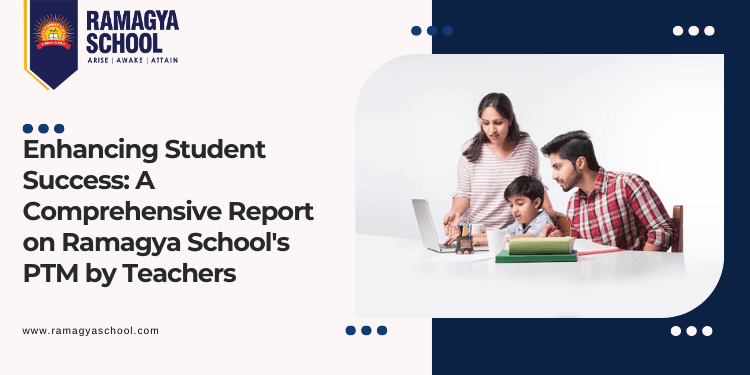 Enhancing Student Success: A Comprehensive Report on Ramagya School’s PTM by Teachers