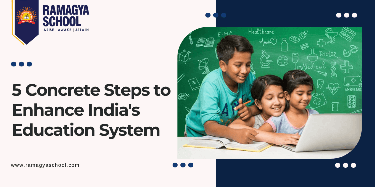Transforming Education: 5 Concrete Steps to Enhance India’s Education System