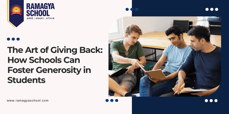 The Art of Giving Back: How Schools Can Foster Generosity in Students