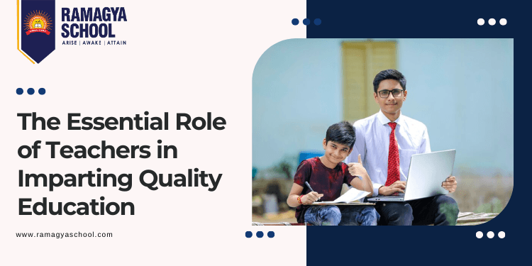 The Essential Role of Teachers in Imparting Quality Education