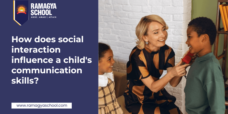 How does social interaction influence a child’s communication skills? 