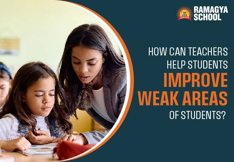 How Can Teachers Help Students Improve Weak Areas of Students? 