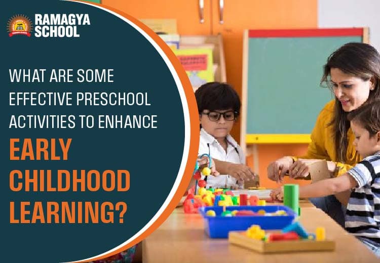 What are Some Effective Preschool Activities to Enhance Early Childhood Learning?