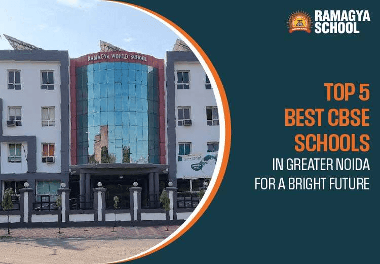 Top 5 Best CBSE Schools in Greater Noida for a Bright Future