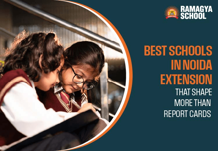 Best Schools in Noida Extension That Shape More Than Report Cards