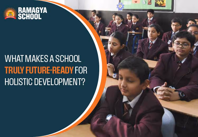 What Makes a School Truly Future-Ready for Holistic Development?