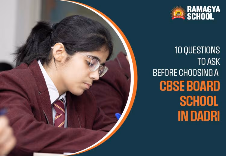 10 Questions to Ask Before Choosing a CBSE Board School in Dadri