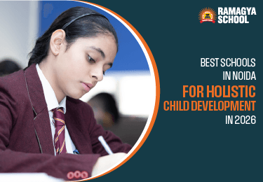 Best Schools in Noida for Holistic Child Development in 2026-27