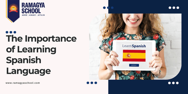 Spanish Lessons Importance The Importance of Learning Spanish Language | RS | Ramagya School Blog